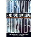 Tornado Hunter: Getting Inside the Most Violent Storms on Earth by Bechtel, Stefan Published by National Geographic 1st (first) edition (2009) Hardcover