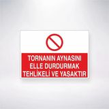 Tornanın Aynasını Elle Durdurmak Tehlikeli ve Yasaktır Sticker 20X28 Cm