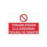 Tornanın Aynasını Elle Durdurmak Tehlikeli Ve Yasaktır Uyarı Tabelası - 50x70 Foreks - TPCF11