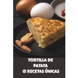 Tortilla de Patata - 15 Recetas Únicas: sigue el paso a paso, cocinar en casa,aprende a cocinar,con cebolla,para cocinar fácilmente en casa.”