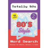 Totally 80s Word Search Puzzle Book: Relaxing Word Search Puzzles Celebrating Neon Fashion, Retro Slang, and Totally Awesome 1980s Pop Culture | 50 ... Nostalgia Lovers, Birthdays, and Leisure Time