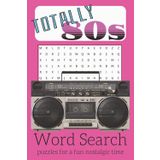 Totally 80s Word Search Puzzle Book: Word Search with Easy to Read Print about celebrating the 1980s! Boom Boxes, Neon and Big Hair Ahoy! [6x9in 110 ... for vacations, free time and relaxation!