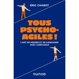 Tous psycho-agiles !: L'art de penser et de s'engager avec confiance