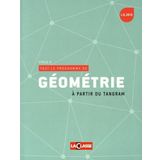 Tout le programme de géométrie à partir du Tangram: Cycle 2: 1