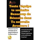 Toute l'équipe te souhaite Beaucoup de Réussite dans ta Nouvelle Aventure ! Carnet de Messages pour Homme et Femme, Surprises et Humour à Chaque Page, ... sur le Départ, Félicitations, Bravo !