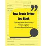 Tow Truck Driver Log Book: Towing and Recovery Trip Log for Professional Drivers