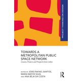 Towards a Metropolitan Public Space Network: Lessons, Projects and Prospects from Lisbon