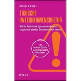 Toxische Unternehmenskultur: Wie Sie destruktive Dynamiken erkennen, stoppen und gesunde Zusammenarbeit fördern - 20 konkrete Schritte zu einem gesunden Miteinander