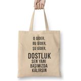 Toyaso Komik Söz Dostluk Sen Yanı Başımızda Kalırsın Bez Çanta Alışveriş Çantası Plaj Arkadaşa Hediye - 34x40 - 001 - Beyaz