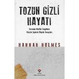 Tozun Gizli Hayatı Evrenden Mutfak Tezgahına Küçük Şeylerin Büyük Sonuçları Hannah Holmes Tübitak Yayınları - Yeni Kitap