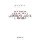 Tra elegia e principato: un'interpretazione di Tibullo (Varia)