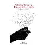 TRA MENTE E CUORE: Quattro racconti (Scritture e Visioni a cura di Stefano Donno per iQdB edizioni, Band 56)