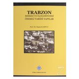 Trabzon Merkez ve İlçelerindeki Önemli Tarihi Yapılar - Türk Tarih Kurumu Yayınları