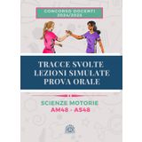 Tracce Svolte Lezioni Simulate per la Prova Orale: Scienze Motorie (AS48 - AM48) | Concorso Docenti 2024/2025 - Tracce ufficiali concorsi precedenti
