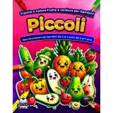 Traccia e colora frutta e verdura per bambini piccoli, libro da colorare per bambini dai 2 ai 4 anni, dai 5 ai 7 anni: Quaderni di controllo della ... materna (apprendimento nella prima infanzia)