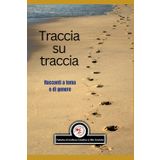 Traccia su traccia: Raccolta a cura di: Palestra di Scrittura Creativa e Stile Gratuita e Il cigno blu