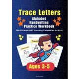 Trace Letters: Alphabet Handwriting Workbook: The Ultimate ABC Learning Companion for Kids Ages 3-5