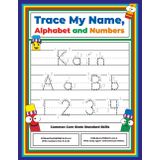 Trace My Name, Alphabet, and Numbers Workbook for Kain: Letter and Number Tracing with Arrow Guides and Start Dots