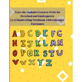 Trace the Alphabet: Learn to Write for Preschool and Kindergarten | A-Z Handwriting Workbook with Coloring & Fun Games
