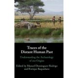 Traces of the Distant Human Past: Understanding the Archaeology of Our Origins