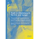 Track 1.5 Diplomacy in the U.S. and Europe: Theoretical Foundations and Practical Applications