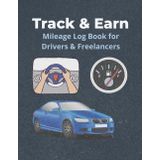 Track & Earn: Mileage Log Book for Drivers & Freelancers