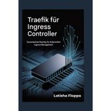 Traefik auch Schutzart Regler: Dynamisches Routing für Kubernetes Ingress Management