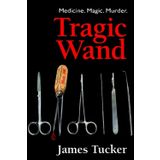 Tragic Wand (Jack Merlin, Band 3)