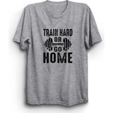 Train Hard Or Go Home, Sıkı Çalış Ya Da Eve Git, Gym, Fitness Tişört - Gri