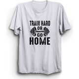 Train Hard Or Go Home, Sıkı Çalış Ya Da Eve Git, Gym, Fitness Tişört - XL - Beyaz