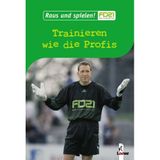 Trainieren wie die Profis: Raus und spielen!