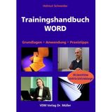 Trainingshandbuch WORD: Grundlagen . Anwendung . Praxistipps: Grundlagen - Anwendung - Praxistipps. Mit übersichtlichen Schritt-für-Schritt-Anleitungen