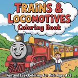 Trains & Locomotives Coloring Book for Kids Ages 4–8: A Perfect Coloring Adventure for Little Train Fans