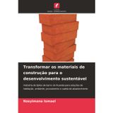 Transformar os materiais de construção para o desenvolvimento sustentável