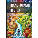 Transformar tu vida: Hábitos saludables para el éxito diario
