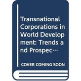Transnational Corporations in World Development: Trends and Prospects / E.88.Ii.A.7.