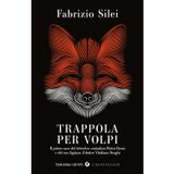 Trappola per volpi. Il primo caso del detective contadino Pietro Bensi e del suo fagiano, il dottor Vitaliano Draghi (Tascabili Giunti. I bestseller)