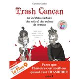 Trash Cancan, La véritable histoire des rois et des reines de France