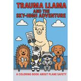 Trauma Llama and the Sky High Adventures: An Educational Coloring Book (The Adventures of Trauma Llama)