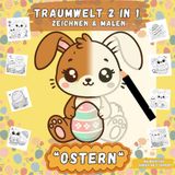 TRAUMWELT 2 in 1 Zeichnen & Malen "OSTERN" - Großes Format | helle Konturlinien zum Nachzeichnen | Förderung der Feinmotorik, Konzentration, Geduld ... (Traumwelt 2 in 1 - Zeichnen und Malen)