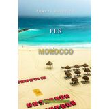 Travel Guide To Fes Morocco