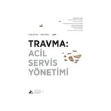 Travma: Acil Servis Yönetimi - Baki Ekçi
