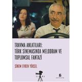 Travma Anlatıları Türk Sinemasında Melodram ve Toplumsal Fantazi - Sinem Evren Yüksel
