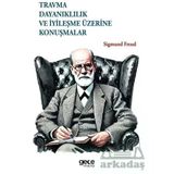 Travma, Dayanıklılık ve İyileşme Üzerine Konuşmalar - Sigmund Freud