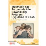 Travmatik Yas Sorununda Aile Dayanıklığı Programı Uygulama El Kitabı - Pegem Akademi Yayıncılık