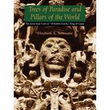 Trees of Paradise and Pillars of the World: The Serial Stelae Cycle of 18-Rabbit-God K, King of Copan (Linda Schele Series in Maya and Pre-Columbian Studies) by Elizabeth A. Newsome (2009-07-01)