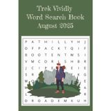 Trek Vividly Word Search August 2025: Word Search Book with Easy-to-Read Print about Outdoors, Hiking, Camping, Bicycle & more, Easy to Read, (6x9 ... for Vacation, Holiday, Travel & free time.