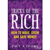 TRICKS OF THE RICH HOW TO MAKE, GROW AND SAVE MONEY - PAUL OVERY