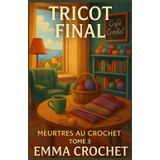 Tricot final – Meurtres au Crochet, Tome 3: Un châle. Un nom. Un passé à détricoter. Le dernier tome de Meurtres au Crochet vous fera vibrer jusqu’au dernier rang.