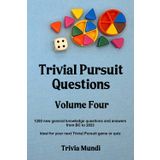 Trivial Pursuit Questions Volume Four: 1200 new general knowledge questions and answers from BC to 2023